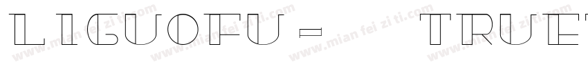 liguofu-常规 (TrueType)字体转换